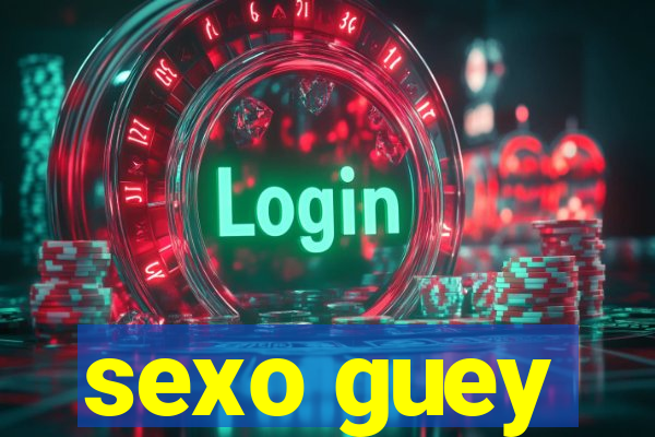 sexo guey